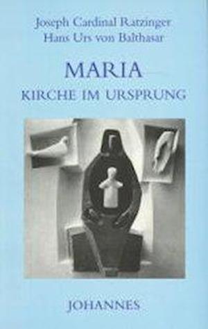 Cover for Benedikt XVI. · Maria, Kirche im Ursprung (Taschenbuch) (2010)