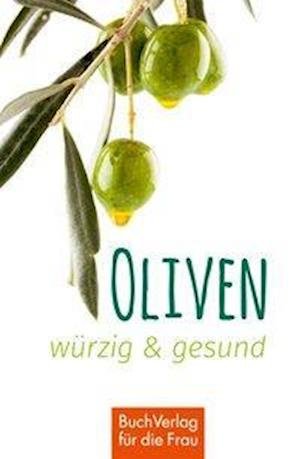 Cover for Scheffler · Oliven - würzig &amp; gesund (Buch)