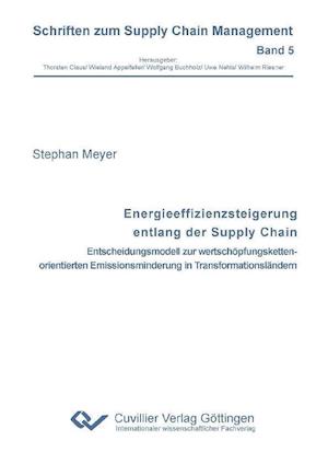 Cover for Stephan Meyer · Energieeffizienzsteigerung entlang der Supply Chain. Entscheidungsmodell zur wertschöpfungskettenorientierten Emissionsminderung in Transformationsländern (Paperback Book) (2012)