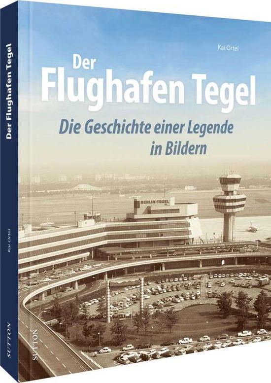 Cover for Kai Ortel · Der Flughafen Tegel (Hardcover Book) (2022)