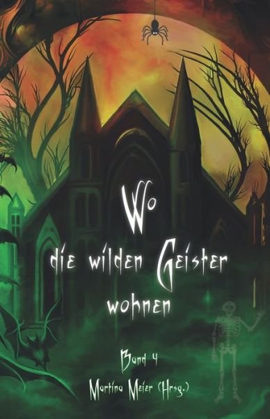 Cover for Martina Meier · Wo die wilden Geister wohnen: Schaurig-schoene Geschichten fur Kinder Band 4 - Wo Die Wilden Geister Wohnen (Pocketbok) (2021)