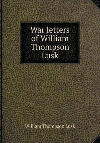 Cover for William Thompson Lusk · War Letters of William Thompson Lusk (Paperback Book) (2013)