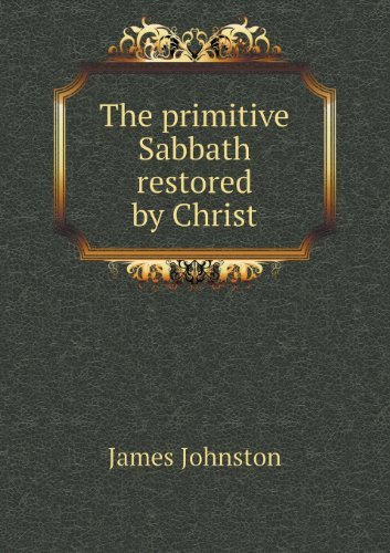 Cover for James Johnston · The Primitive Sabbath Restored by Christ (Paperback Book) (2013)