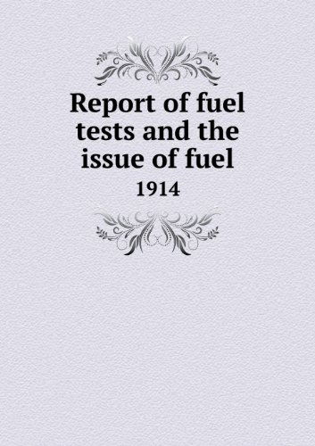 Cover for United States Army · Report of Fuel Tests and the Issue of Fuel 1914 (Paperback Book) (2013)