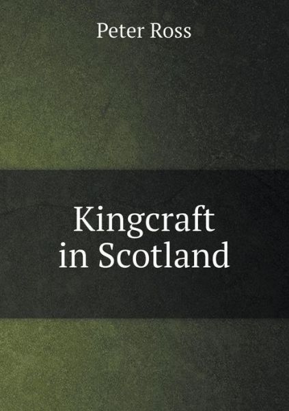 Cover for Peter Ross · Kingcraft in Scotland (Paperback Book) (2014)