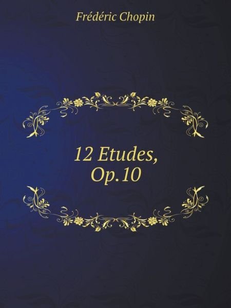 12 Studies for Piano, Op. 10 - Frederic Chopin - Livros - Musbooks - 9785519681384 - 6 de junho de 2019