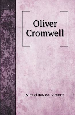 Cover for Samuel Rawson Gardiner · Oliver Cromwell (Hardcover Book) (2022)