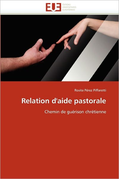 Cover for Rosita Pérez Piffaretti · Relation D'aide Pastorale: Chemin De Guérison Chrétienne (Paperback Book) [French edition] (2018)