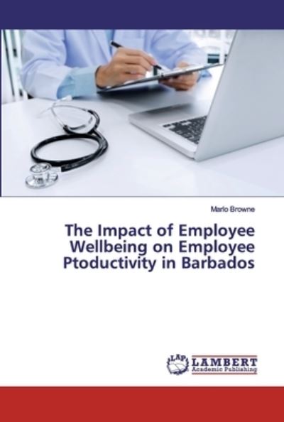 The Impact of Employee Wellbeing - Browne - Books -  - 9786200094384 - May 24, 2019