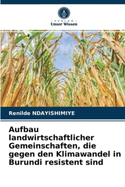 Cover for Renilde Ndayishimiye · Aufbau landwirtschaftlicher Gemeinschaften, die gegen den Klimawandel in Burundi resistent sind (Paperback Book) (2021)
