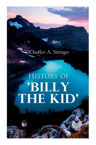 Cover for Charles A. Siringo · History of 'Billy the Kid' (Paperback Bog) (2019)