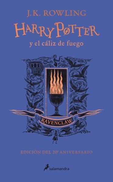 Cover for J. K. Rowling · Harry Potter y el caliz de fuego. Edicion Ravenclaw / Harry Potter and the Goblet of Fire. Ravenclaw Edition (Hardcover Book) (2021)