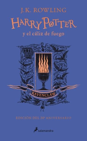 Cover for J. K. Rowling · Harry Potter y el caliz de fuego. Edicion Ravenclaw / Harry Potter and the Goblet of Fire. Ravenclaw Edition (Gebundenes Buch) (2021)