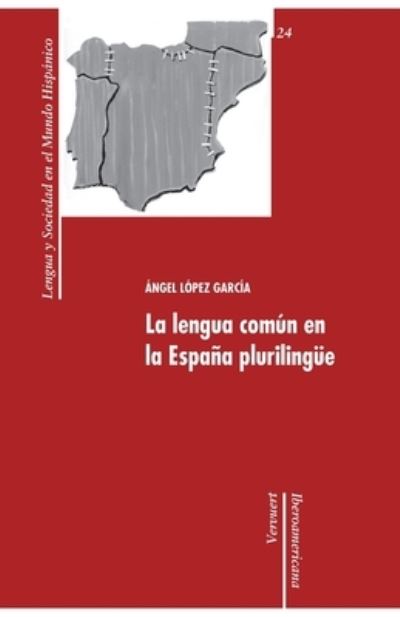 Cover for Ángel López García · La lengua común en la España plurilingüe (Paperback Book) (2021)