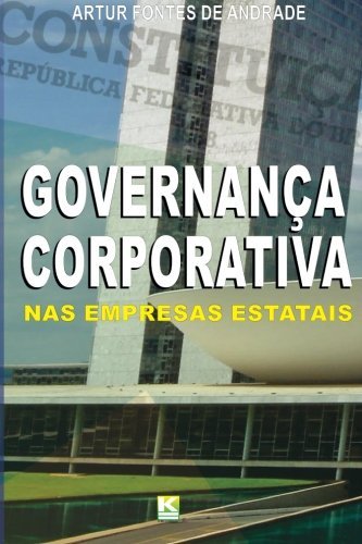 Cover for Artur Fontes De Andrade · Governança Corporativa Nas Empresas Estatais: Como Decorrência Dos Princípios Da Administração Pública (Pocketbok) [Portuguese edition] (2013)