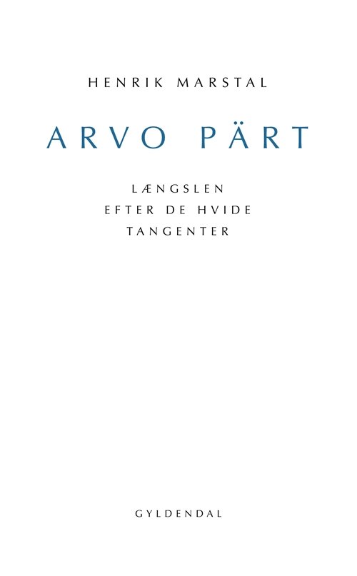 Arvo Pärt - Henrik Marstal - Böcker - Gyldendal - 9788702064384 - 16 maj 2008