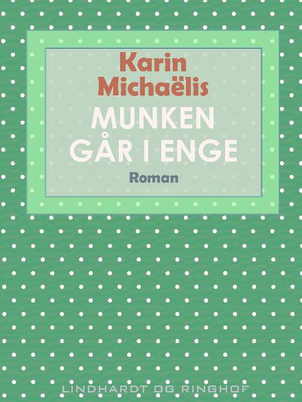 Cover for Karin Michaëlis · Munken går i enge (Hæftet bog) [2. udgave] (2017)