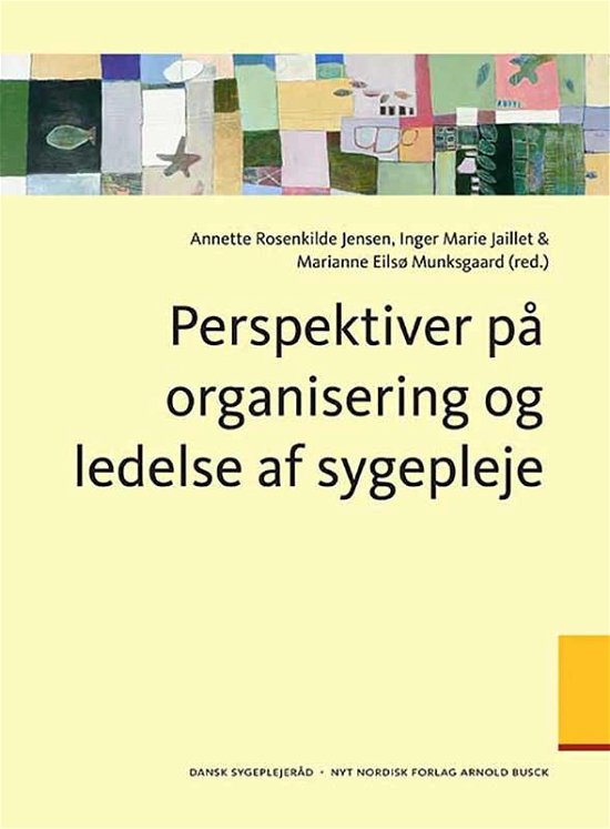 Cover for Annette Rosenkilde Jensen; Inger Marie Jaillet; Marianne Eilsø Munksgaard · Perspektiver på organisering og ledelse af sygepleje (Sewn Spine Book) [1th edição] (2015)