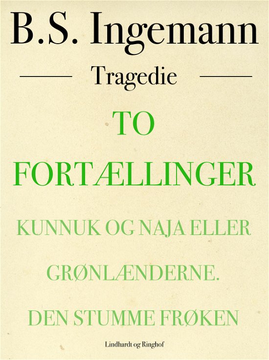 Cover for B.S. Ingemann · To fortællinger: Kunnuk og Naja eller Grønlænderne. Den strumme frøken (Hæftet bog) [1. udgave] (2019)