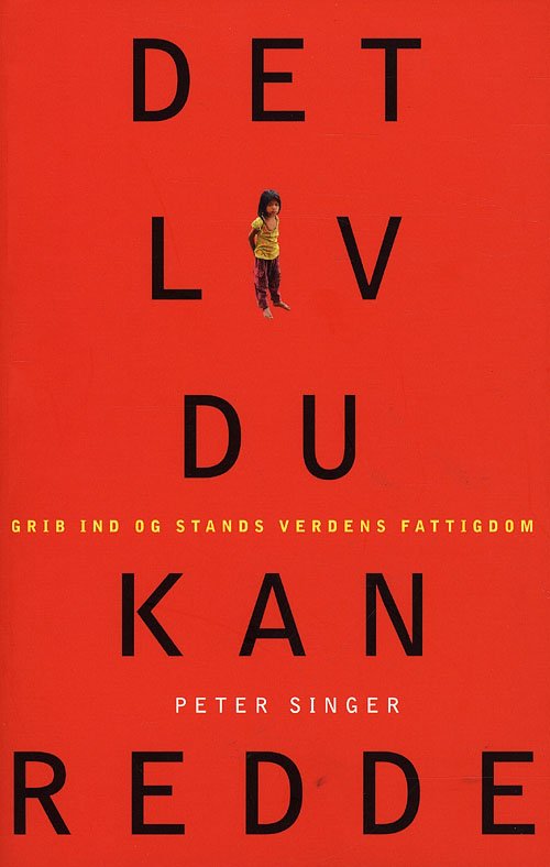 Cover for Peter Singer · Det liv du kan redde (Sewn Spine Book) [1. wydanie] (2009)