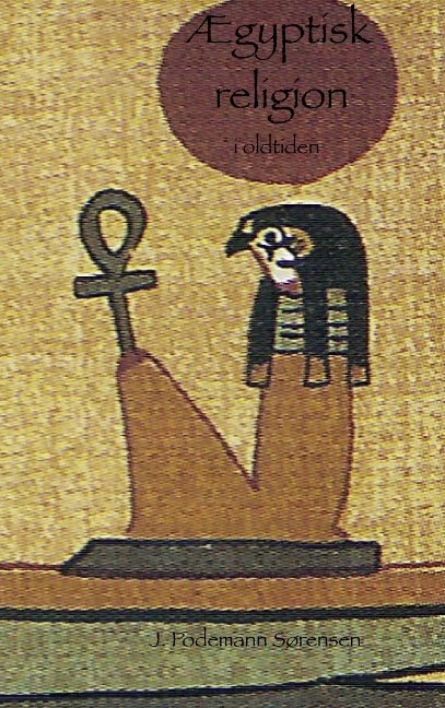Cover for Jørgen Podemann Sørensen · Ægyptisk religion i oldtiden (Paperback Book) [1st edition] [Paperback] (2009)