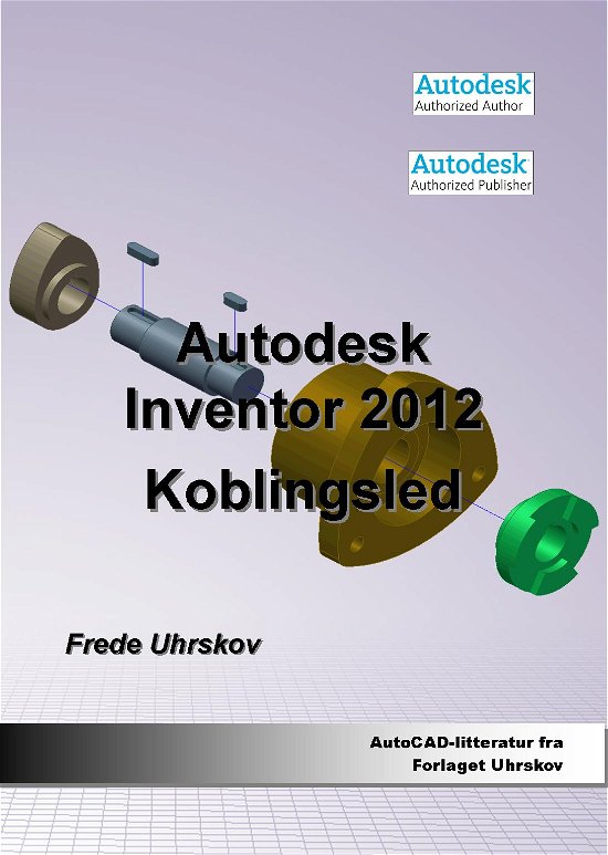 Cover for Frede Uhrskov · Autodesk-litteratur fra Forlaget Uhrskov: Inventor 2012 - koblingsled (Paperback Book) [1st edition] [Paperback] (2011)