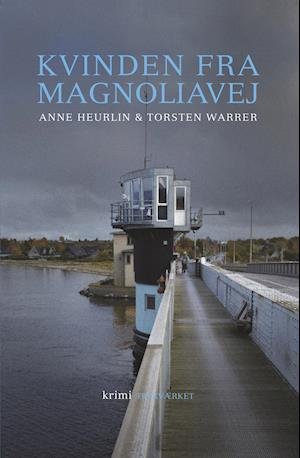 Cover for Anne Heurlin &amp; Torsten Warrer · Kvinden fra Magnoliavej (Sewn Spine Book) [2nd edition] (2021)