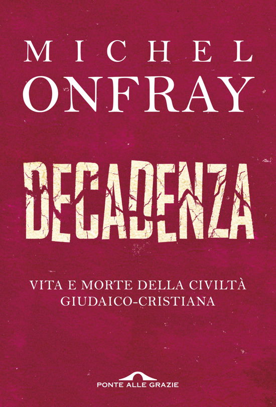 Cover for Michel Onfray · Decadenza. Vita E Morte Della Civilta Giudaico-Cristiana (Buch)