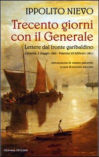 Cover for Ippolito Nievo · Trecento Giorni Con Il Generale. Lettere Dal Fronte Garibaldino (Genova, 5 Maggio 1860-Palermo, 23 Febbraio 1861) (Book)