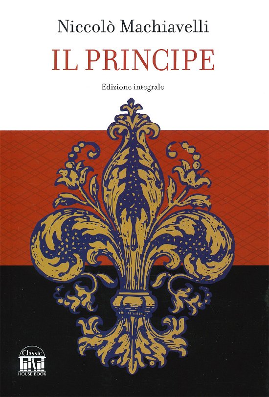 Cover for Niccolò Machiavelli · Il Principe. Ediz. Integrale (Bog)