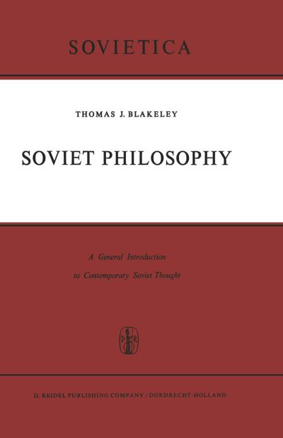 Cover for J.E. Blakeley · Soviet Philosophy: A General Introduction to Contemporary Soviet Thought - Sovietica (Innbunden bok) [1964 edition] (1964)