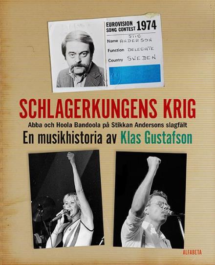 Cover for Klas Gustafson · Schlagerkungens krig : Abba och Hoola Bandoola på Stikkan Andersons slagfält (Bound Book) (2016)