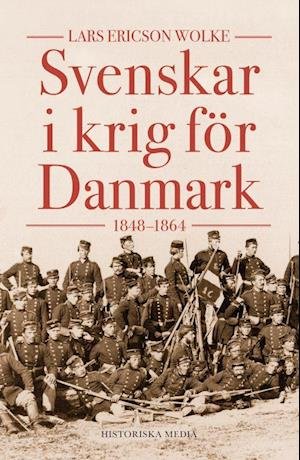 Cover for Lars Ericson Wolke · Svenskar i krig för Danmark  : 1848-1864 (Bound Book) (2022)
