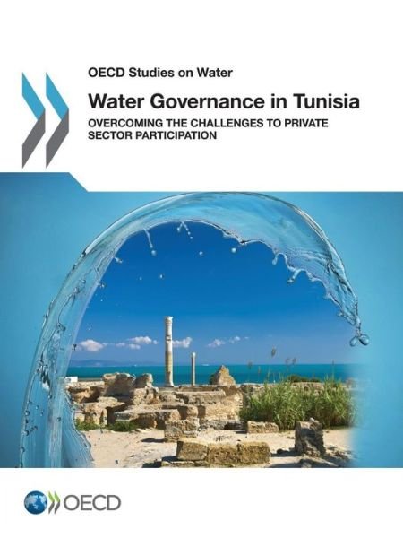 Cover for Organisation for Economic Co-operation and Development · Water governance in Tunisia: overcoming the challenges to private sector participation - OECD studies on water (Paperback Bog) (2014)