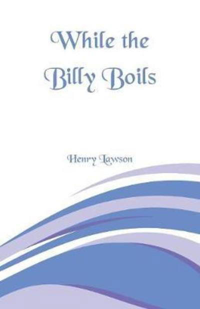 While the Billy Boils - Henry Lawson - Livros - Alpha Editions - 9789352970384 - 10 de março de 2018