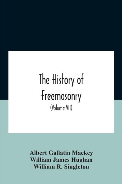 Cover for Albert Gallatin Mackey · The History Of Freemasonry (Pocketbok) (2020)