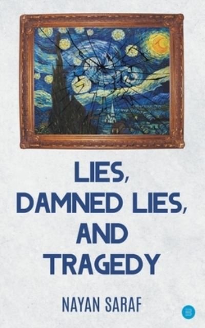 Cover for Nayan Saraf · Lies, Damned Lies and Tragedy (Paperback Bog) (2021)