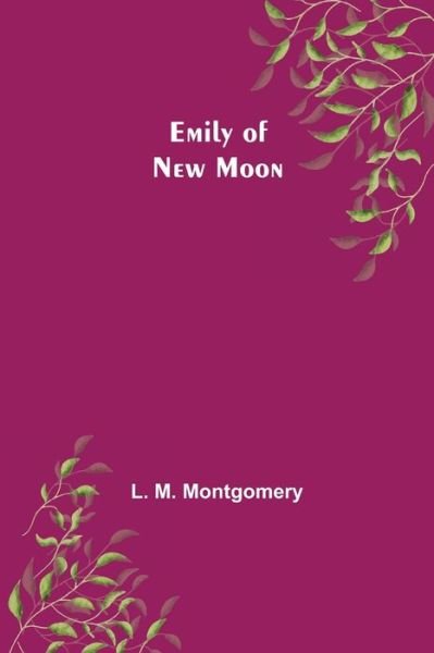 Cover for L M Montgomery · Emily of New Moon (Paperback Bog) (2021)