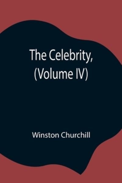 Cover for Winston Churchill · The Celebrity, (Volume IV) (Paperback Bog) (2021)