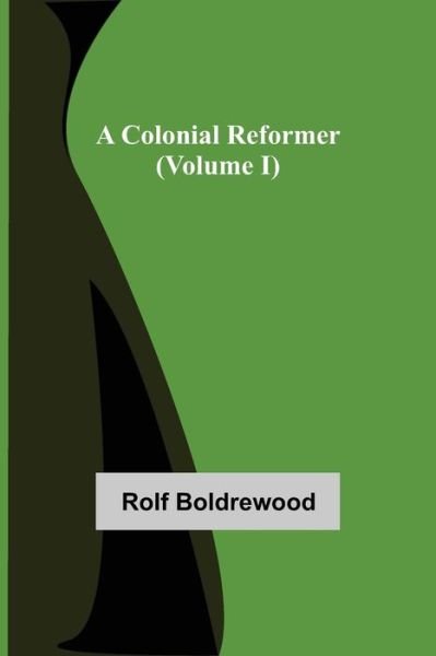 Cover for Rolf Boldrewood · A Colonial Reformer (Pocketbok) (2021)