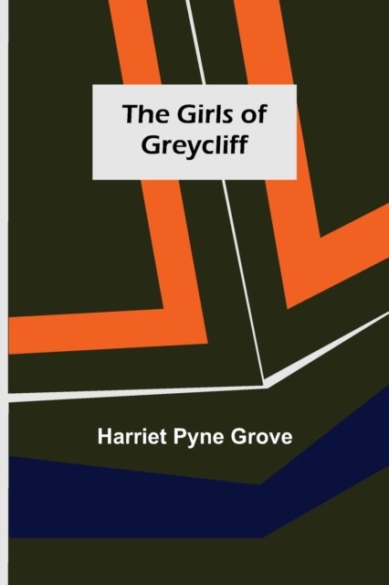 Cover for Harriet Pyne Grove · The Girls of Greycliff (Taschenbuch) (2021)
