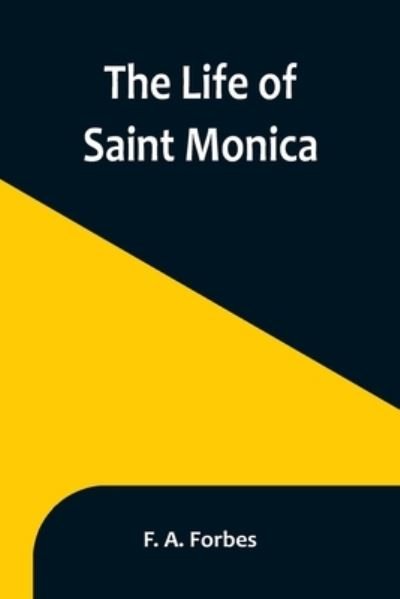 Cover for F A Forbes · The Life of Saint Monica (Paperback Book) (2023)