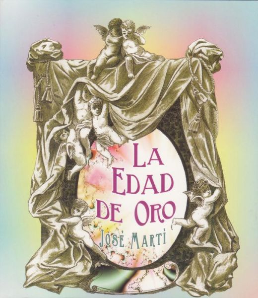 La Edad de Oro - Jose Marti - Libros - CORPORATIVO V Y T - 9789590819384 - 2015