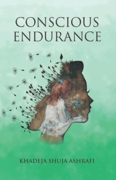 Cover for Khadeja Shuja Ashrafi · Conscious Endurance (Paperback Bog) (2021)