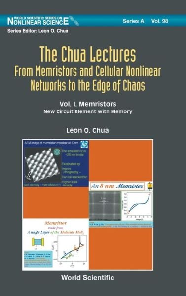 Cover for Chua, Leon O (Univ Of California, Berkeley, Usa) · Chua Lectures, The: From Memristors And Cellular Nonlinear Networks To The Edge Of Chaos - Volume I. Memristors: New Circuit Element With Memory - World Scientific Series on Nonlinear Science Series A (Hardcover bog) (2020)