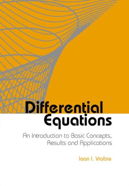 Cover for Vrabie, Ioan I (&quot;Al I Cuza&quot; Univ Of Iasi &amp; Romanian Academy, Romania) · Differential Equations: An Introduction To Basic Concepts, Results And Applications (Gebundenes Buch) (2004)