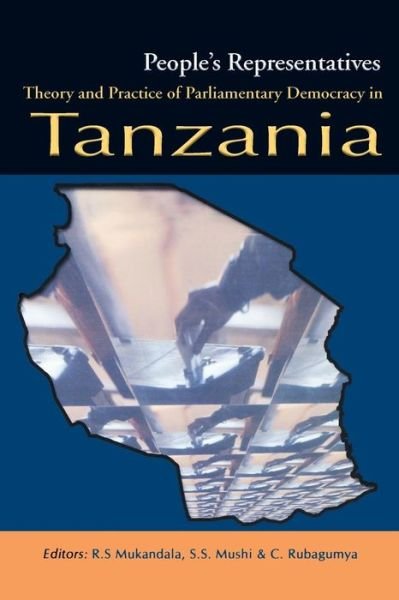 People's Representatives. Theory and Practice of Parliamentary Democracy in Tanzania - R S Mukandala - Kirjat - Fountain Books - 9789970024384 - 2004