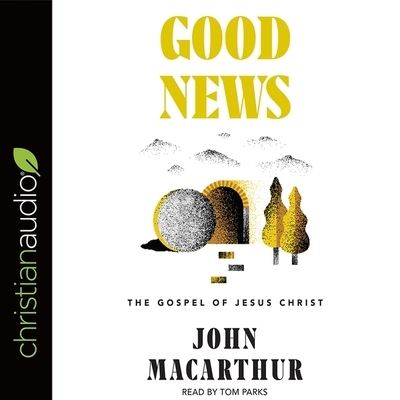 Good News - John F MacArthur - Music - Christianaudio - 9798200475384 - May 15, 2018