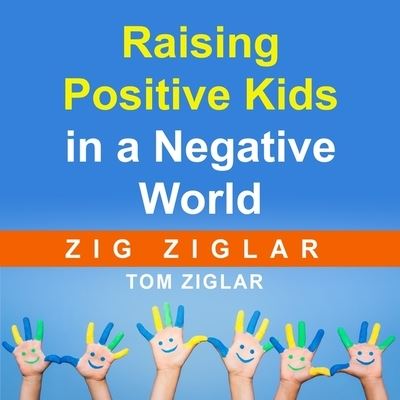 Cover for Zig Ziglar · Raising Positive Kids in a Negative World (CD) (2019)