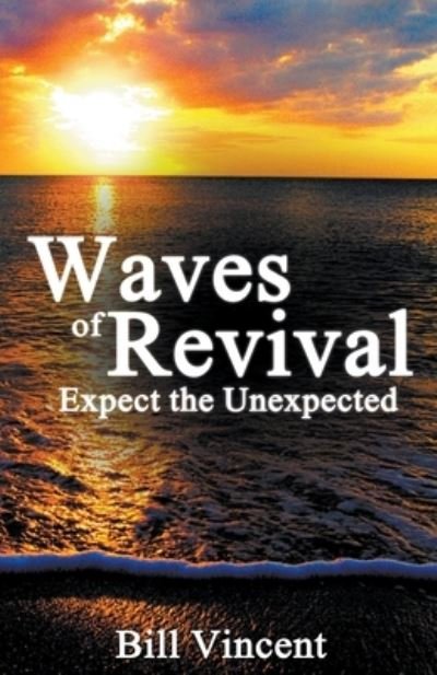 Cover for Bill Vincent · Waves of Revival: Expect the Unexpected (Taschenbuch) (2021)
